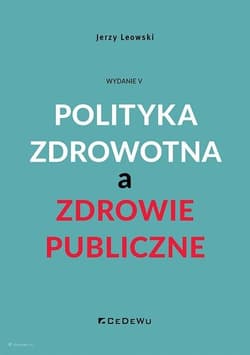 Polityka zdrowotna a zdrowie publiczne - Jerzy Leowski
