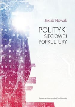 Polityki sieciowej popkultury - Jakub Nowak