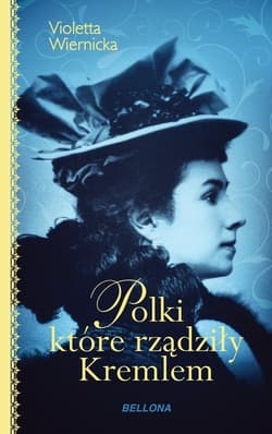 Polki, które rządziły Kremlem - Violetta Wiernicka