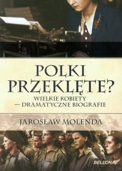 Polki przeklęte? Wielkie kobiety - dramatyczne biografie - Jarosław Molenda