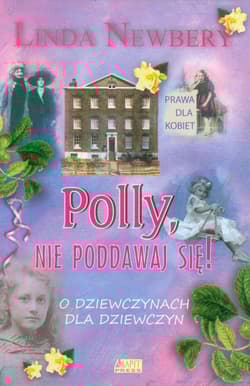 Polly nie poddawaj się O dziewczynach dla dziewczyn. - Linda Newbery