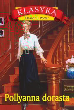 Pollyanna dorasta - Eleanor Porter