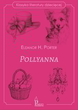 Pollyanna. Klasyka literatury dziecięcej