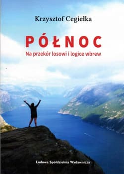 Północ Na przekór losowi i logice wbrew - Krzysztof Cegiełka