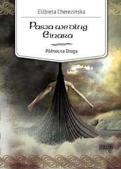 Północna Droga. (#3). Pasja według Einara - ebook - Elżbieta Cherezińska