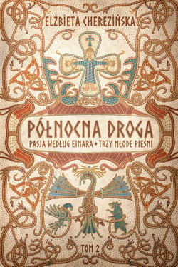 Północna droga. Pasja według Einara. Trzy młode pieśni - Elżbieta Cherezińska