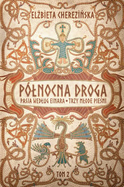 Północna droga. Pasja według Einara. Trzy młode pieśni - ebook - Elżbieta Cherezińska