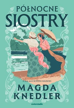 Północne siostry. Ścieżkami nadziei. Tom 2 - Magda Knedler
