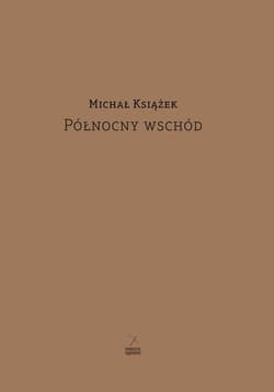 Północny wschód - Michał Książek