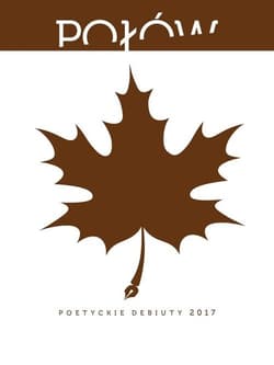 Połów21 Poetyckie debiuty 2017 - Bień Paweł, Konarski Maciej, Kosenda Patryk, Manel Nina, Pidzik Paulina, Rojewski Jan, Schodowski Kr