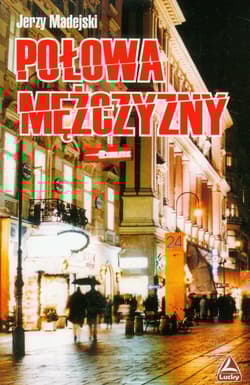 Połowa mężczyzny - Jerzy Madejski