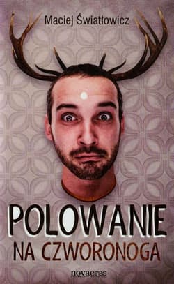 Polowanie na Czworonoga - Maciej Światłowicz