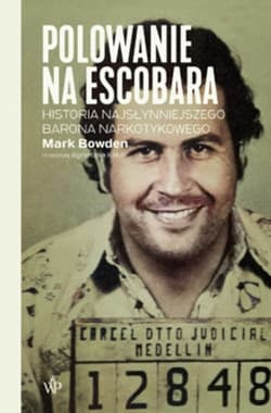 Polowanie na Escobara Historia najsłynniejszego barona narkotykowego