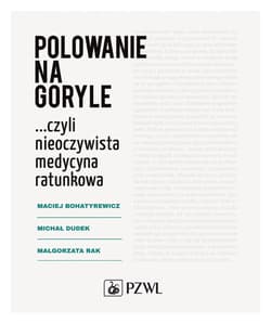 Polowanie na goryle czyli nieoczywista medycyna ratunkowa - Michał Dudek