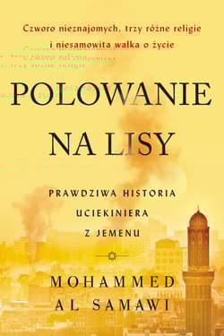 Polowanie na lisy Prawdziwa historia uciekiniera z Jemenu - al Samawi Mohammed
