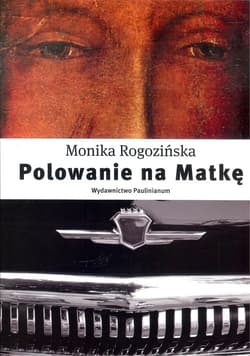 Polowanie na Matkę - Monika Rogozińska