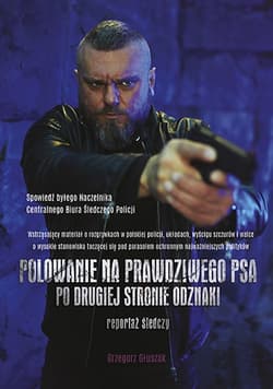 Polowanie na prawdziwego psa - po drugiej stronie odznaki - Grzegorz  Głuszak