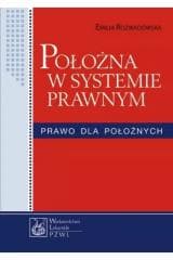 Położna w systemie prawnym. Prawo dla położnych - Rozwadowska Emilia