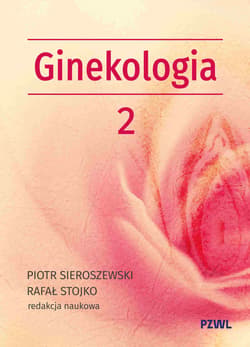 Położnictwo i ginekologia. Ginekologia, Tom 2 - Sieroszewski Piotr, Stojko Rafał