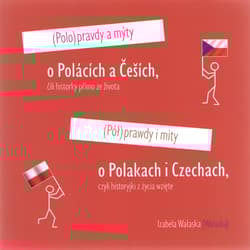 Półprawdy i mity o Polakach i Czechach czyli historyjki z życia wzięte - Wałaska Izabela