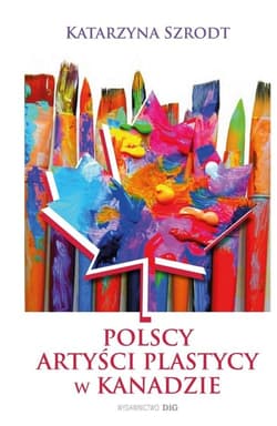 Polscy artyści plastycy w Kanadzie 1939-1989