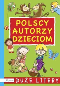 Polscy autorzy dzieciom Duże litery - Opracowanie Zbiorowe