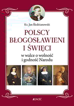 Polscy Błogosławieni i święci w walce o wolność i godność Narodu - Jan Śledzianowski
