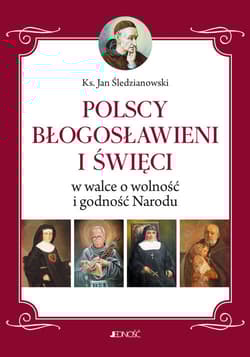 Polscy Błogosławieni i święci w walce o wolność i godność Narodu - Jan Śledzianowski