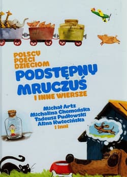 Polscy poeci dzieciom Podstępny Mruczuś i inne wiersze - Artz Michał, Chemońska Michalina, Pudłowski Tadeusz