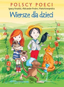 Polscy poeci Wiersze dla dzieci - Ignacy Krasicki, Aleksander Fredro, Maria Konopnicka