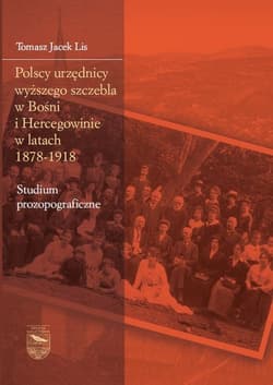 Polscy urzędnicy wyższego szczebla w Bośni i Hercegowinie w latach 1878-1918