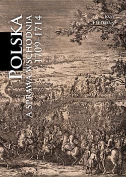 Polska a sprawa wschodnia 1709-1714 [reprint] - Józef Feldman