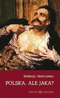 Polska Ale jaka? - Jarosz Maria