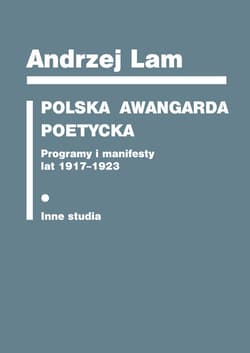 Polska awangarda poetycka Programy i manifesty lat 1917-1923. Inne studia - Andrzej Lam