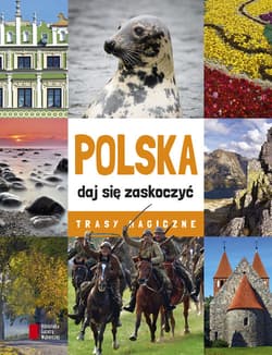 Polska daj się zaskoczyć. Trasy magiczne - Praca zbiorowa