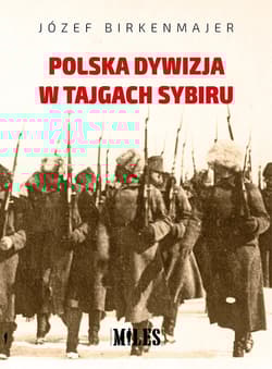 Polska dywizja w tajgach Sybiru - Józef Birkenmajer