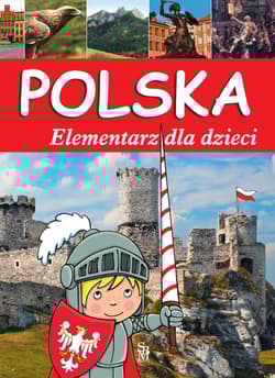 Polska. Elementarz dla dzieci - Opracowanie Zbiorowe