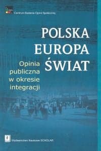 Polska Europa Świat Opinia publiczna w okresie integracji