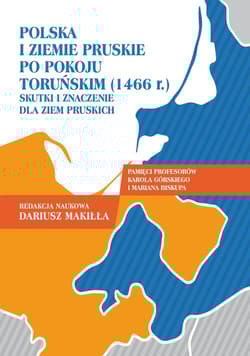 Polska i ziemie pruskie po pokoju toruńskim (1466 r.). Skutki i znaczenie dla ziem pruskich.