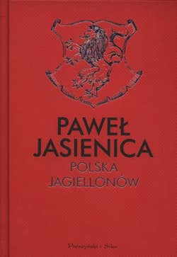 Polska Jagiellonów - Paweł Jasienica