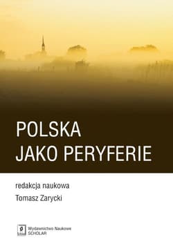 Polska jako peryferie - Zarycki Tomasz