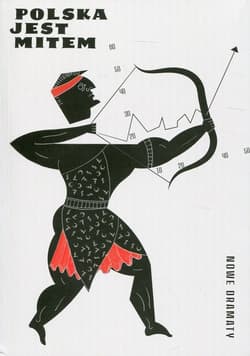 Polska jest mitem Nowe dramaty