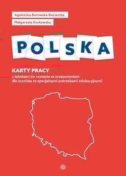 Polska Karty pracy z tekstami do czytania ze zrozumieniem dla uczniów ze specjalnymi potrzebami edukacyjnym - Borowska-Kociemba Agnieszka, Krukowska Małgorzata