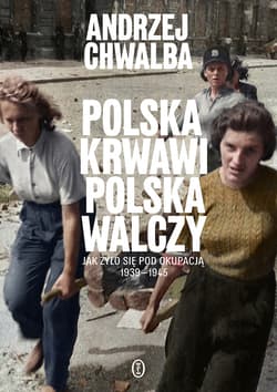 Polska krwawi, Polska walczy - ebook - Andrzej Chwalba