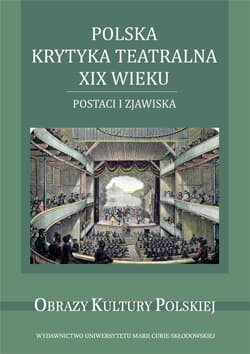 Polska krytyka teatralna XIX wieku - red. Monika Gabryś-Sławińska