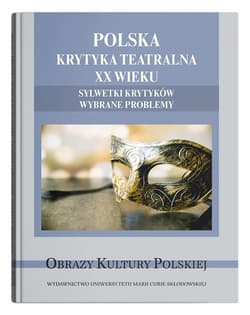 Polska krytyka teatralna XX wieku. Sylwetki krytyków. Wybrane problemy - red. Monika Gabryś-Sławińska