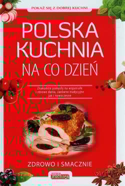 Polska kuchnia na co dzień Zdrowo i smacznie - Drewniak Mirek