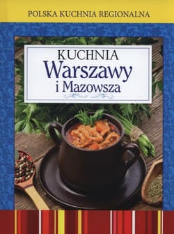 Polska kuchnia regionalna Kuchnia Warszawy i Mazowsza