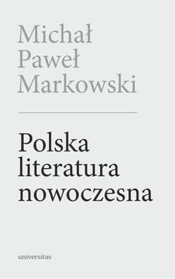 Polska literatura nowoczesna. Leśmian, Schulz, Witkacy wyd. 2 - Michał Paweł Markowski