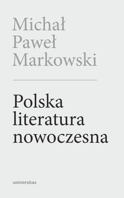 Polska literatura nowoczesna. Leśmian, Schulz, Witkacy (wyd. 2 posz.) - ebook - Michał Paweł Markowski